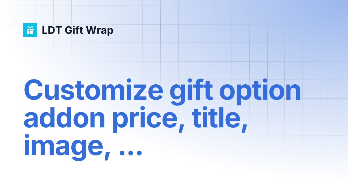 Customize gift option addon price, title, image, ... | LDT Gift Wrap